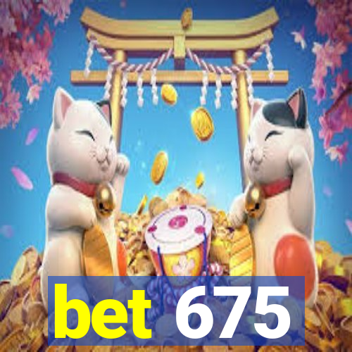 bet 675